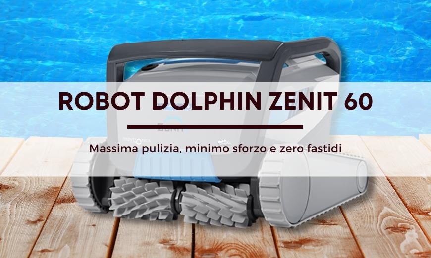 Robot Dolphin Zenit 60: per una pulizia della piscina sempre più facile